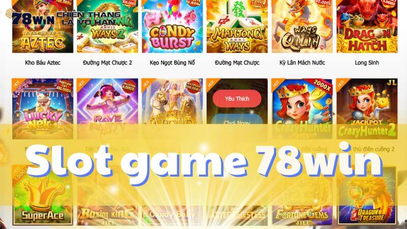 gioi thieu slot game 78win